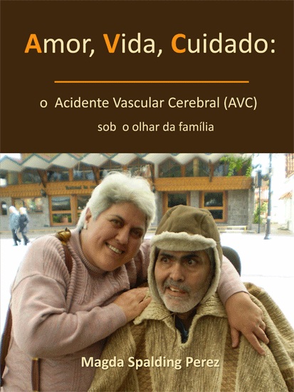 Livro digital: “Amor, Vida, Cuidado: o Acidente Vascular Cerebral (AVC)  sob o olhar da família” 